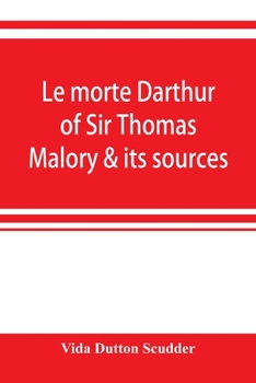 Paperback Le morte Darthur of Sir Thomas Malory & its sources Book
