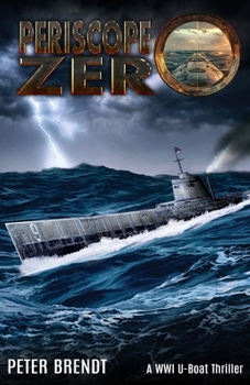 Paperback Periscope Zero: A WWI U-Boat Thriller Book