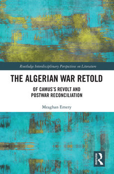 Paperback The Algerian War Retold: Of Camus's Revolt and Postwar Reconciliation Book