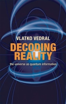 Hardcover Decoding Reality: The Universe as Quantum Information Book