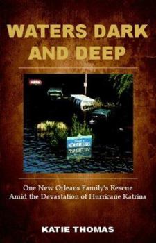 Paperback Waters Dark and Deep: One New Orleans Family's Rescue Amid the Devastation of Hurricane Katrina Book