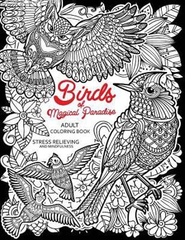 Paperback Birds of Magical Paradise: Adult Coloring Book (Flamingo, Owl, Parrot and Friend) Book