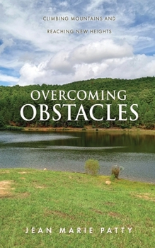 Paperback Overcoming Obstacles: Climbing Mountains and Reaching New Heights Book
