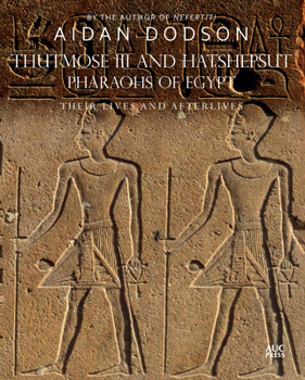 Hardcover Thutmose III and Hatshepsut, Pharaohs of Egypt: Their Lives and Afterlives Book