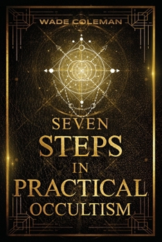 Paperback Seven Steps in Practical Occultism: Law of Attraction Techniques Book