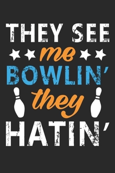 Paperback They see me bowling they hating: Bowling Lined journal paperback notebook 100 page, gift journal/agenda/notebook to write, great gift, 6 x 9 Notebook Book