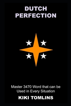Paperback Dutch Perfection: Master 3470 Word that can be Used in Every Situation Book