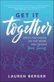 Paperback Get It Together: Ditch the Chaos, Do the Work, and Design Your Success Book