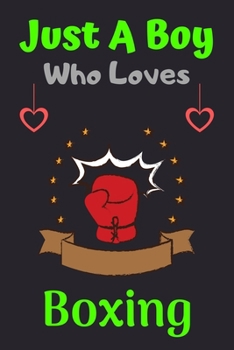 Paperback Just A Boy Who Loves Boxing: A Super Cute Boxing notebook journal or dairy - Boxing lovers gift for boys - Boxing lovers Lined Notebook Journal (6" Book