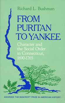 Paperback From Puritan to Yankee: Character and the Social Order in Connecticut, 1690-1765 Book