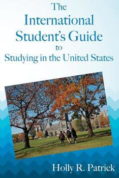 Paperback The International Student's Guide to Studying in the United States Book