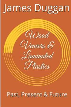 Paperback Wood Veneers And Laminated Plastics: Past Present And Future Book