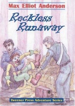 Reckless Runaway (Tweener Press Adventure Series) - Book  of the Tweener Press Adventure