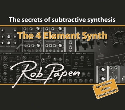 Paperback The 4 Element Synth: The Secrets of Subtractive Synthesis Book