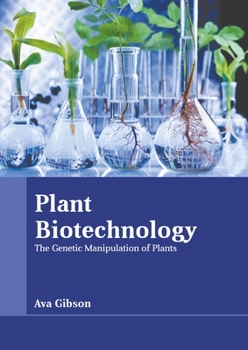 Hardcover Plant Biotechnology: The Genetic Manipulation of Plants Book