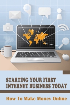 Paperback Starting Your First Internet Business Today: How To Make Money Online: Sell Your Products Via Amazon Fba Book