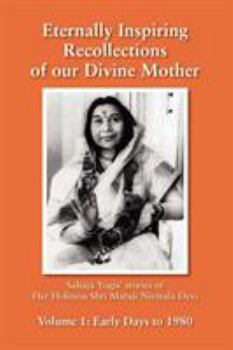 Paperback Eternally Inspiring Recollections of our Divine Mother, Volume 1: Early Days to 1980 (Black and White Edition) Book