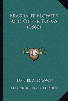 Paperback Fragrant Flowers And Other Poems (1860) Book