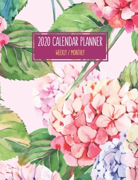 2020 Calendar Planner - Weekly / Monthly: Hydrangea Macrophylla Flowers Cover (1 Year) Personal & Business Organizer , Schedule , Agenda , Academic , ... For Women Men Teens Kids (Flower Calendar)