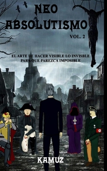 Hardcover Neoabsolutismo Vol. 2: El Arte de Hacer Invisible Lo Visible Para Que Parezca Imposible [Spanish] Book