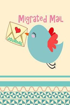Migrated Mail Journal: Super Cute Baby Bird Diary 6 X 9 Keeping Goals, Sketching, Notes and Writing Ideas for Women, Girls and Teens