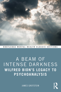 Paperback A Beam of Intense Darkness: Wilfred Bion's Legacy to Psychoanalysis Book