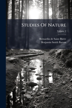 The Studies of Nature, Vol. 2 of 3: To Which Are Added the Indian Cottage, and Paul and Virginia (Classic Reprint)