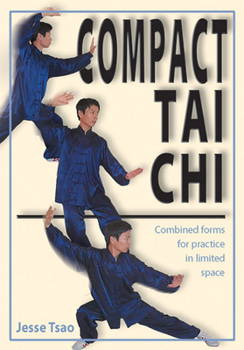 Paperback Compact Tai Chi: Combined Forms for Pratice in Limited Space Book