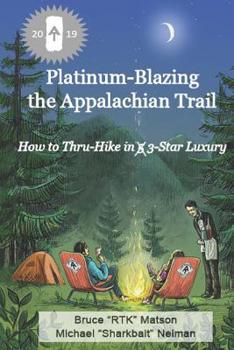 Paperback Platinum-Blazing the Appalachian Trail: How to Thru-Hike in 3-Star Luxury Book