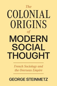 Paperback The Colonial Origins of Modern Social Thought: French Sociology and the Overseas Empire Book