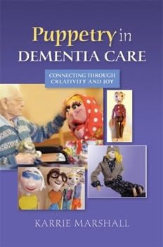 Paperback Puppetry in Dementia Care: Connecting Through Creativity and Joy Book