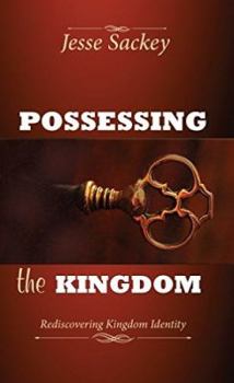 Hardcover Possessing the Kingdom: Rediscovering Kingdom Identity Book