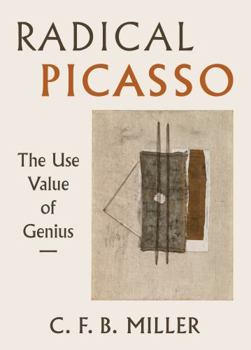 Radical Picasso: The Use Value of Genius - Book  of the Phillips Collection Book Prize Series