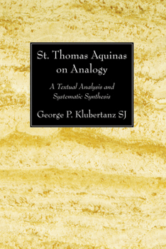 St. Thomas Aquinas on Analogy: A Textual Analysis and Systematic Synthesis