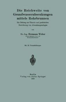 Paperback Die Reichweite Von Grundwasserabsenkungen Mittels Rohrbrunnen: Ein Beitrag Zur Theorie Und Praktischen Berechnung Der Absenkungsanlagen [German] Book