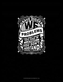 Paperback Grave Digger We Solve Problems You Didn't Know You Had in Ways You Don't Understand: Storyboard Notebook 1.85:1 Book