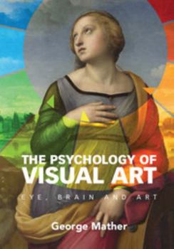 Hardcover The Psychology of Visual Art: Eye, Brain and Art Book