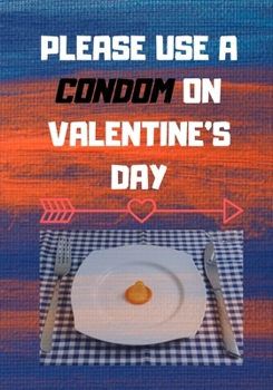 Paperback Please Use a Condom on Valentine's Day Book