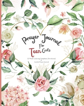 Paperback Prayer Journal For Teen Girl's: 52 week Coloring scripture, devotional, and guided prayer journal Book