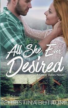 Paperback All She Ever Desired: A Cedar Valley Novel Book