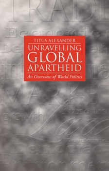 Unravelling Global Apartheid: An Overview of World Politics
