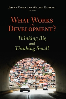 Paperback What Works in Development?: Thinking Big and Thinking Small Book