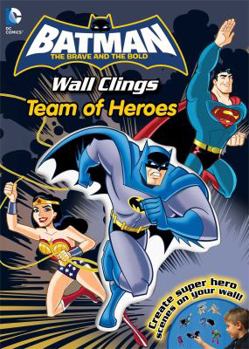 Paperback DC Batman: The Brave and the Bold Team of Heroes: Wall Clings (1) Book