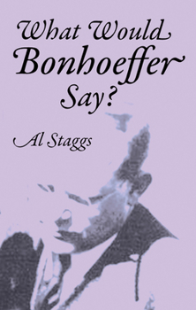 Paperback What Would Bonhoeffer Say? Book