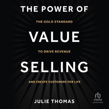 MP3 CD The Power of Value Selling: The Gold Standard to Drive Revenue and Create Customers for Life Book
