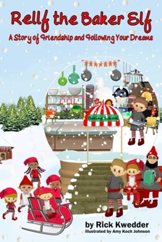 Paperback Rellf the Baker Elf: A Story of Friendship and Following Your Dreams Book