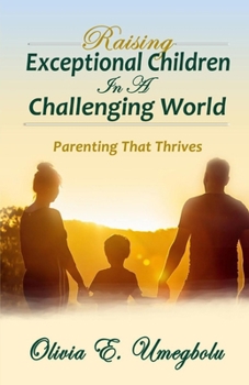 Paperback Raising Exceptional Children in a Challenging World: Parenting That Thrives Book