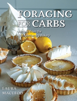 Hardcover Foraging For Carbs: Recipes from the Old Apothecary Bakery Book