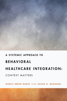 Paperback A Systemic Approach to Behavioral Healthcare Integration: Context Matters Book