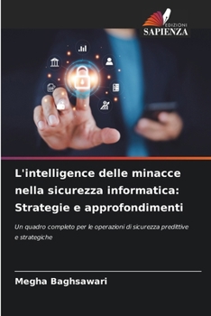 L'intelligence delle minacce nella sicurezza informatica: Strategie e approfondimenti (Italian Edition)